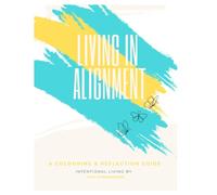 Living In Alignment: A Colouring & Reflection Guide