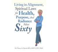 Living in Alignment, Spiritual Laws for Health, Purpose, And Radiance After Sixty