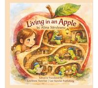 Living in an Apple: A Magical Children's Picture Book About Life Inside an Apple and Imagination