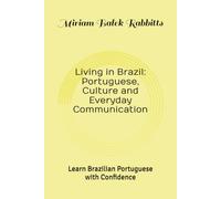 Living in Brazil: Portuguese, Culture and Everyday Communication: Learn Brazilian Portuguese with Confidence