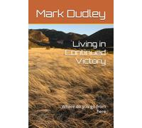 Living in Continued Victory: Where do you go from here