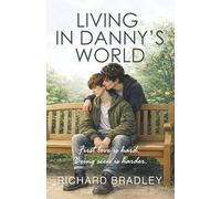 LIVING IN DANNY’S WORLD: A Heartfelt Gay Love Story About Being Seen, Being Heard and Being Yourself
