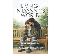 LIVING IN DANNY’S WORLD: A Heartfelt Gay Love Story About Being Seen, Being Heard and Being Yourself