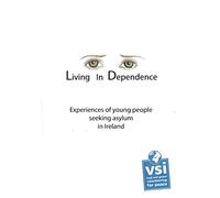 Living in Dependence: Experiences of Young People Seeking Asylum in Ireland