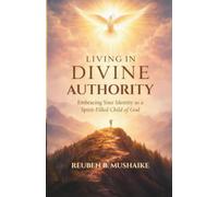 Living In Divine Authority: Embracing Your Identity as a Spirit-Filled Child of God