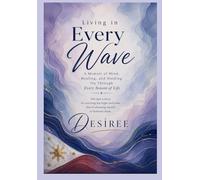 Living in Every Wave: A Memoir of Mind, Healing, and Holding On Through Every Season of Life