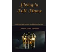 Living in Full Flame: Embracing your purpose and identity after pain (The Queen and The Fire)