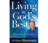 Living in God's Best: Don't Settle for Less