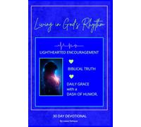 Living In God's Rhythm - 30 Day Devotional: Lighthearted Encouragement, Biblical Truth & Daily Dash of Humor (Mother Nature's Collection - Life Series)