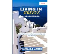 LIVING IN GREECE AS A FOREIGNER 2026: Adapting to a new culture, community, and way of living.