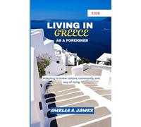 LIVING IN GREECE AS A FOREIGNER 2026: Adapting to a new culture, community, and way of living.