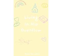 Living In His Overflow