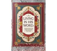 Living in His Word: A Daily Scripture and Prayer Journal for Inner Peace