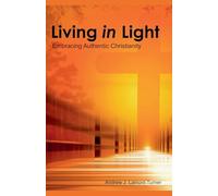 Living in Light: Embracing Authentic Christianity