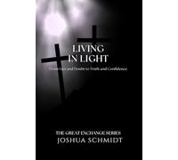 Living in Light: From Lies and Doubt to Truth and Confidence: 3 (The Great Exchange Series)