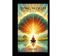 Living in Light: Keys to Joy, Power, and Spiritual Renewal