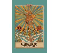 Living in My Own World: Psychedelic Pisces Tarot Card Lined Notebook for Zodiac Fans: Retro 70s Sunburst Golden Fish Sunflower Journal | 120 Pages | ... Gag Gift for Pisces Men, Women, and Teens
