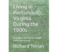 Living in Portsmouth, Virginia During the 1800s: (And What My Ancestors Might Have Experienced)