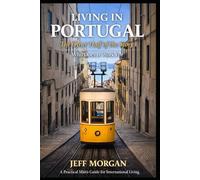 Living in Portugal: The Other Half of the Story: Who Does It Work For (A Practical Mans guide for International Living)
