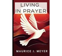 Living in Prayer: Inspirational Christian Devotional Prayer Book for College Students (Inspirational Christian Devotionals and Prayers for Teens)