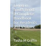Living in South Bend: A Complete Handbook for Residents and Visitors