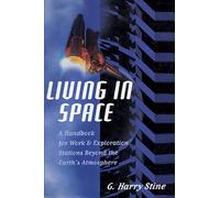 Living in Space: A Handbook for Work and Exploration Beyond the Earth's Atmosphere