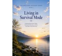 Living in Survival Mode: A Calm Guide for Emotional Exhaustion, Chronic Overwhelm and Survival Patterns
