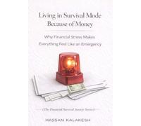 Living in Survival Mode Because of Money: Why Financial Stress Makes Everything Feel Like an Emergency (The Financial Survival Anxiety Series)