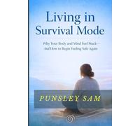 Living in Survival Mode: Why Your Body and Mind Feel Stuck-and How to Begin Feeling Safe Again (The quiet anxiety series)