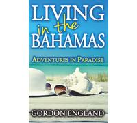 Living in the Bahamas: Adventures in Paradise: Adventures in Paradise