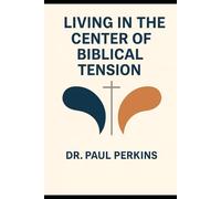 Living in the Center of Biblical Tension