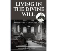 Living in the Divine Will.: LUISA PICCARRETA Prayer Booklet (DIVINA VOLONTA' AMERICA)