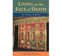 Living in the Face of Death: The Tibetan Tradition