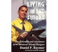 Living In The Future: The Education And Adventures Of An Advanced Airc