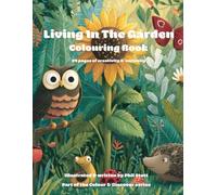 Living In The Garden Colouring Book: 24 Pages Of Fun Creativity & Curiosity For Children: 3 (Colour & Discover)