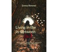Living in the In-Between: My Journey with a Desmoid Tumour: A Memoir of Chronic Illness, Pain and Resilience