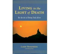Living in the Light of Death: On the Art of Being Truly Alive