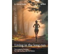 Living in the long run: The Longevity Principle: Run with the flow, feel fine forever.