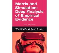 Living in the Matrix: The Truth Behind Simulation Theory / Deep Analysis of Empirical Evidence: World's First Such Study