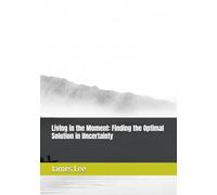 Living in the Moment: Finding the Optimal Solution in Uncertainty