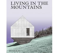 Living in the mountains: Contemporary Houses in the Mountains (ARCHITECTURE)
