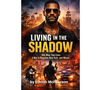 Living in the Shadow: One Man. Two Lives. A War in New York, Kingston, and Miami: 1
