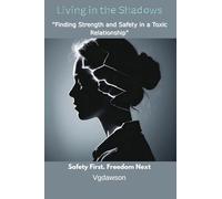 Living in the Shadows: Finding Strength and Safety in a Toxic Relationship