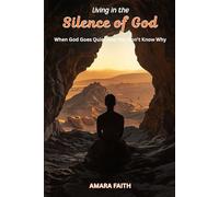 Living in the Silence of God: When God Goes Quiet and You Don't Know Why