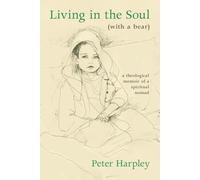 Living in the Soul (with a bear): A Theological Memoir of a Spiritual Nomad