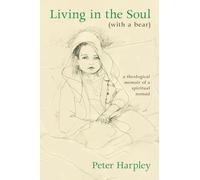 Living in the Soul (with a bear): A Theological Memoir of a Spiritual Nomad