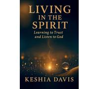 Living in the Spirit: Learning to Trust and Listen to God - Revised