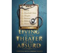 Living in the Theater of the Absurd: Thriving with Chronic Illness