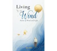 Living in the Wind: Poems of Wind and Light - Hope, Calm, and Renewal Through Moments of Silence, Change, and Everyday Beauty (In the Days - A Poetry Trilogy)