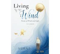 Living in the Wind: Poems of Wind and Light - Hope, Calm, and Renewal Through Moments of Silence, Change, and Everyday Beauty